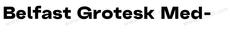 Belfast Grotesk Med字体转换 Belfast Grotesk Med字体转换